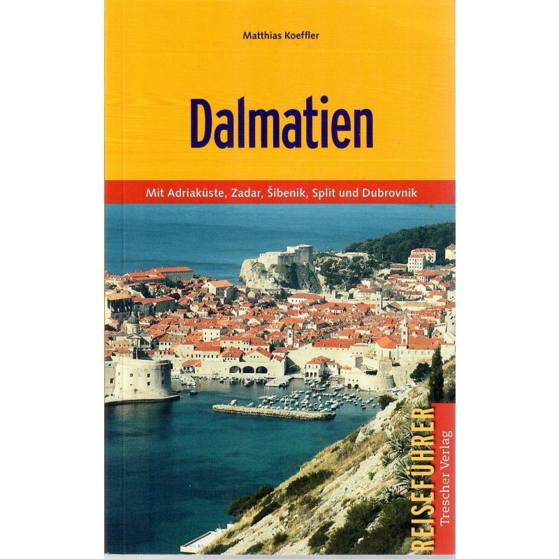 Dalmatien  Mit Adriaküste, Zadar, Sibenik, Split und Dubrovnik von Trescher Verlag