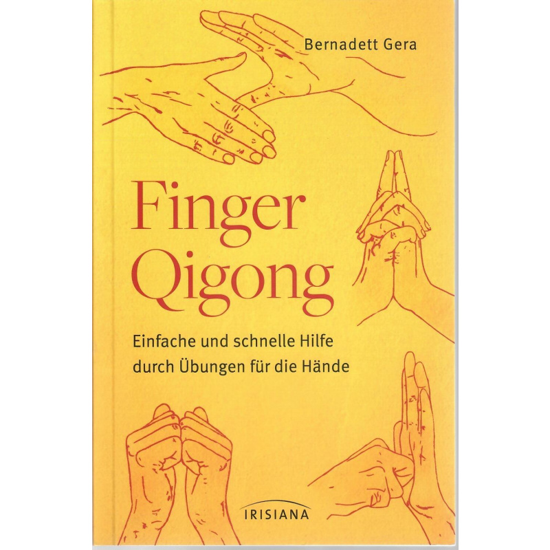 Gera, Bernadett - Finger Qi-Gong: Einfache und schnelle Hilfe durch Übungen für die Hände